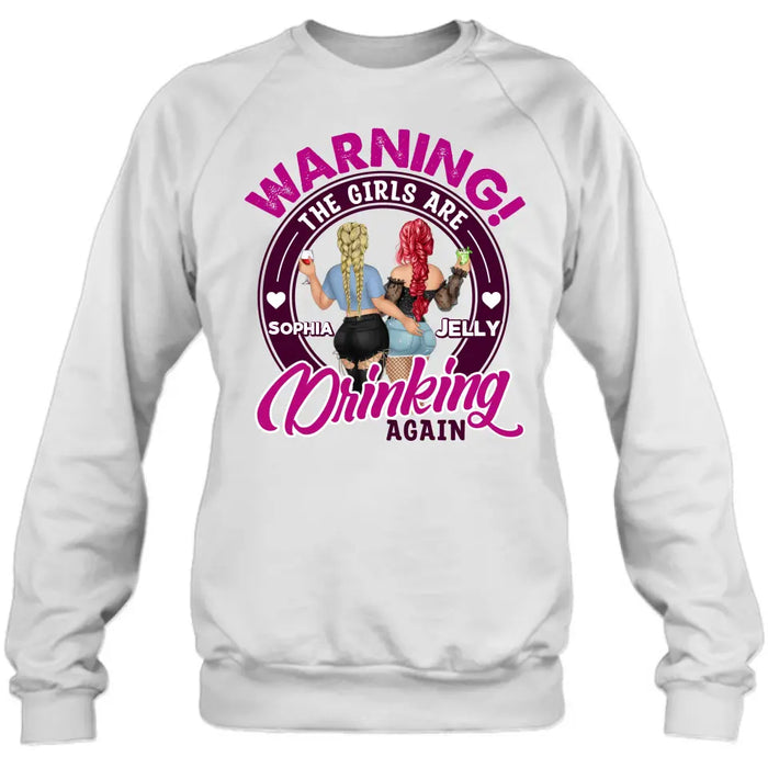 Personalized Besties Shirt/Hoodie - Gift Idea For Best Friends/Besties - Warning The Girls Are Drinking Again