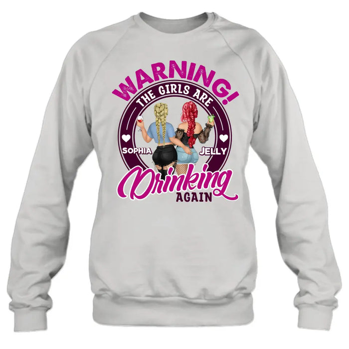 Personalized Besties Shirt/Hoodie - Gift Idea For Best Friends/Besties - Warning The Girls Are Drinking Again