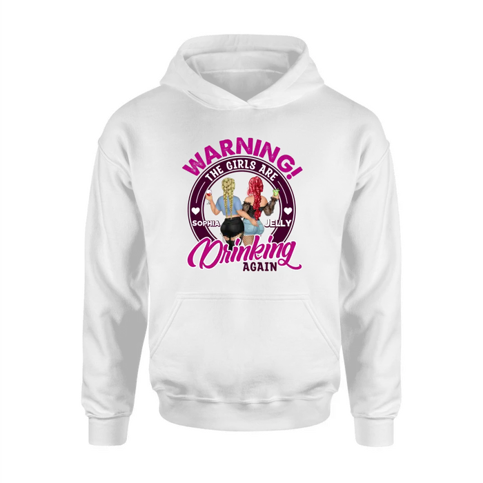 Personalized Besties Shirt/Hoodie - Gift Idea For Best Friends/Besties - Warning The Girls Are Drinking Again