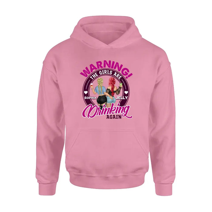 Personalized Besties Shirt/Hoodie - Gift Idea For Best Friends/Besties - Warning The Girls Are Drinking Again