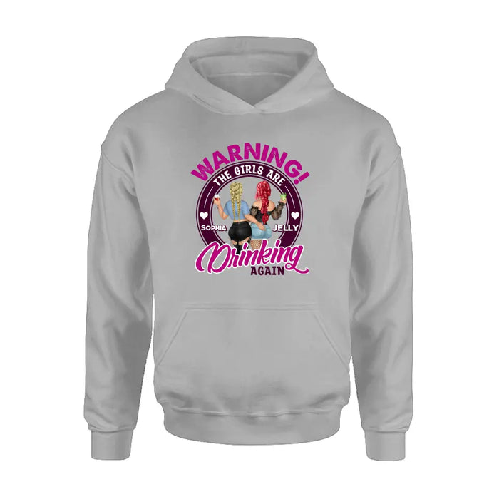 Personalized Besties Shirt/Hoodie - Gift Idea For Best Friends/Besties - Warning The Girls Are Drinking Again