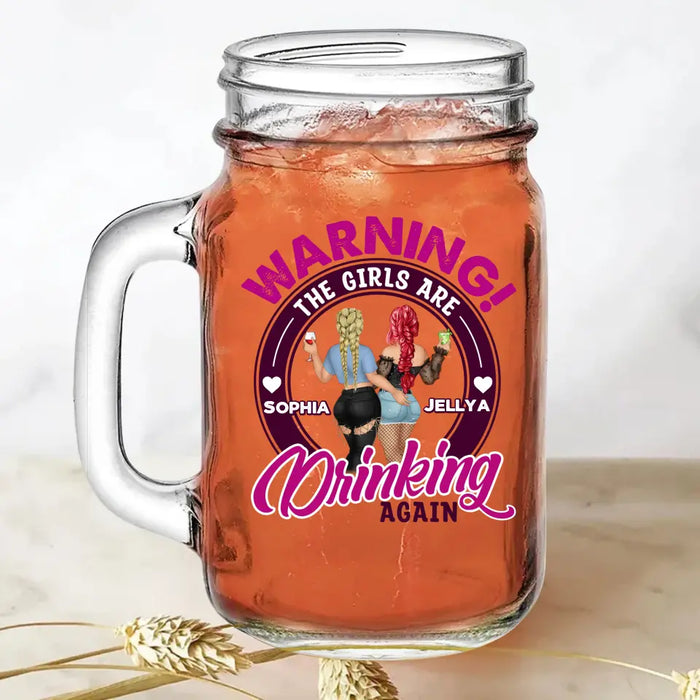 Custom Personalized Besties Mason Jug With Straw - Gift Idea For Besties/Friends - Warning! The Girls Are Drinking Again