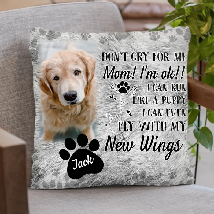 Personalized Memorial Pillow Cover - Upload Dog/ Cat Photo - Memorial Gift Idea - Don't Cry For Me Mom! I'm Ok!!