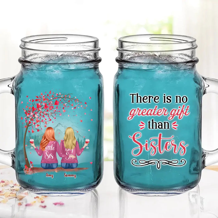 Custom Personalized Sister Mason Jug - Upto 6 Sisters - Gift Idea for Sisters/Friends - There Is No Greater Gift Than Sisters