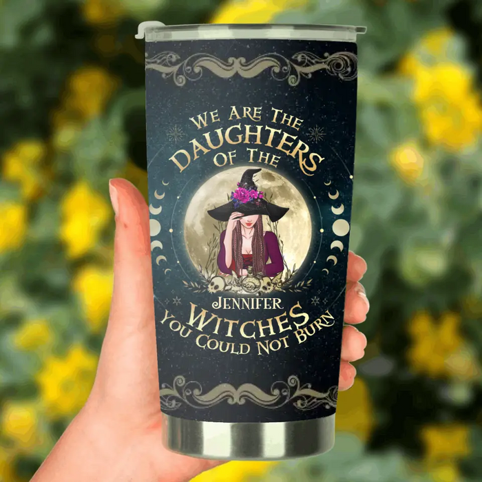 Custom Personalized Witch Tumbler - Gift Idea for Halloween - We Are The Daughters Of The Witches You Could Not Burn