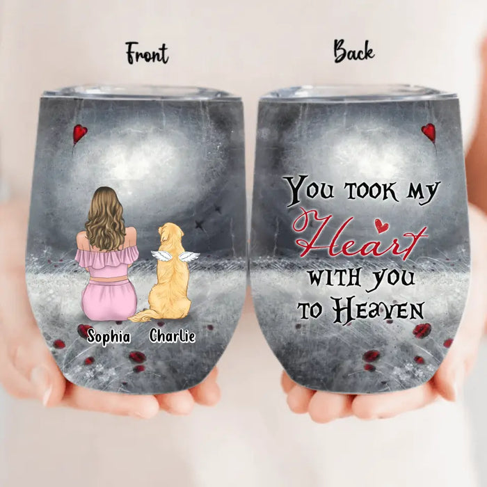 Custom Personalized Memorial Dog Mom Wine Tumbler - Upto 4 Dogs - Memorial Gift Idea For Dog Owner - You Took My Heart With You To Heaven