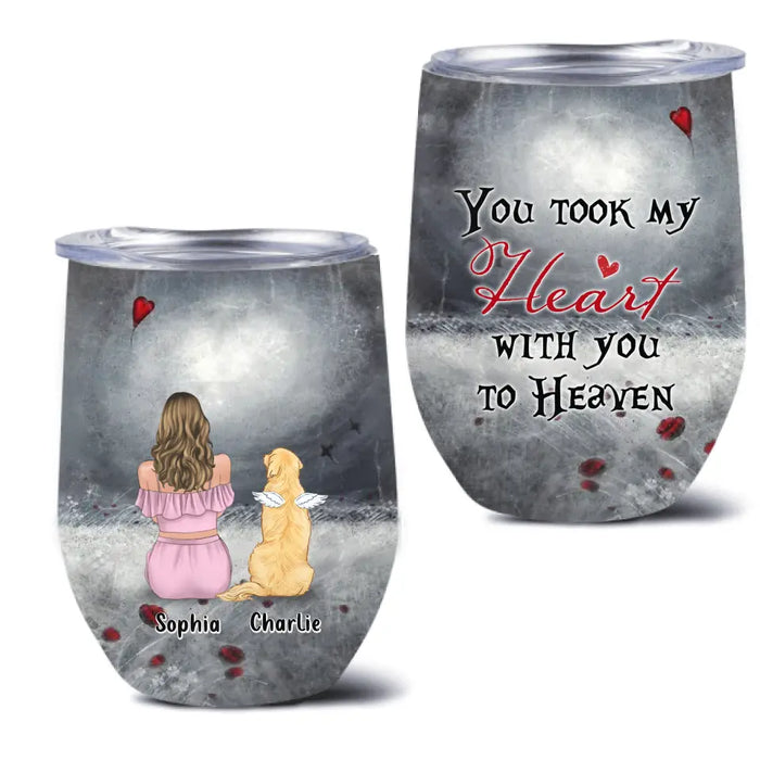 Custom Personalized Memorial Dog Mom Wine Tumbler - Upto 4 Dogs - Memorial Gift Idea For Dog Owner - You Took My Heart With You To Heaven