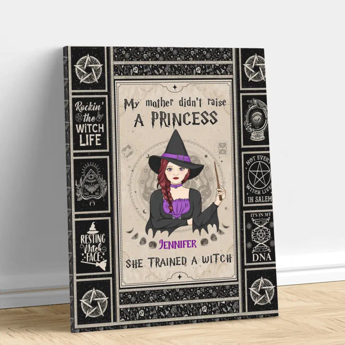 Personalized Witch Vertical Canvas - Halloween Gift Idea For Witch Lovers - My Mother Didn't Raise A Princess She Trained A Witch