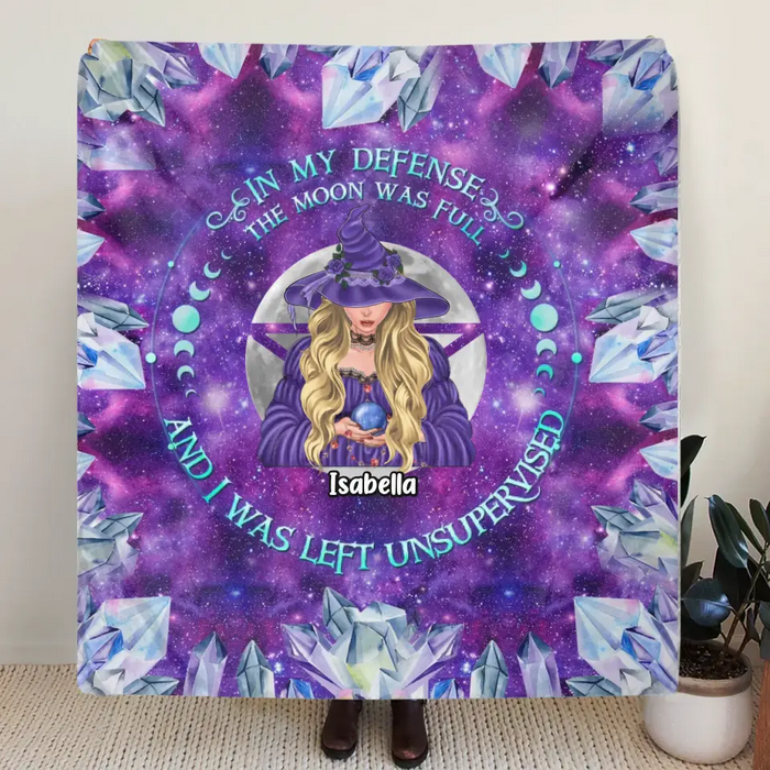 Personalized Witch Quilt/Single Layer Fleece Blanket - Halloween Gift Idea For Witch Lovers - In My Defense The Moon Was Full And I Was Left Unsupervised