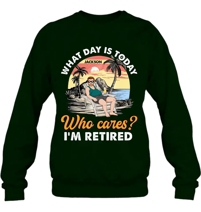 Custom Personalized Retired Grandparent Shirt/Hoodie - Gift Idea for Grandpa/Dad/Men - What Day Is Today Who Cares I'm Retired