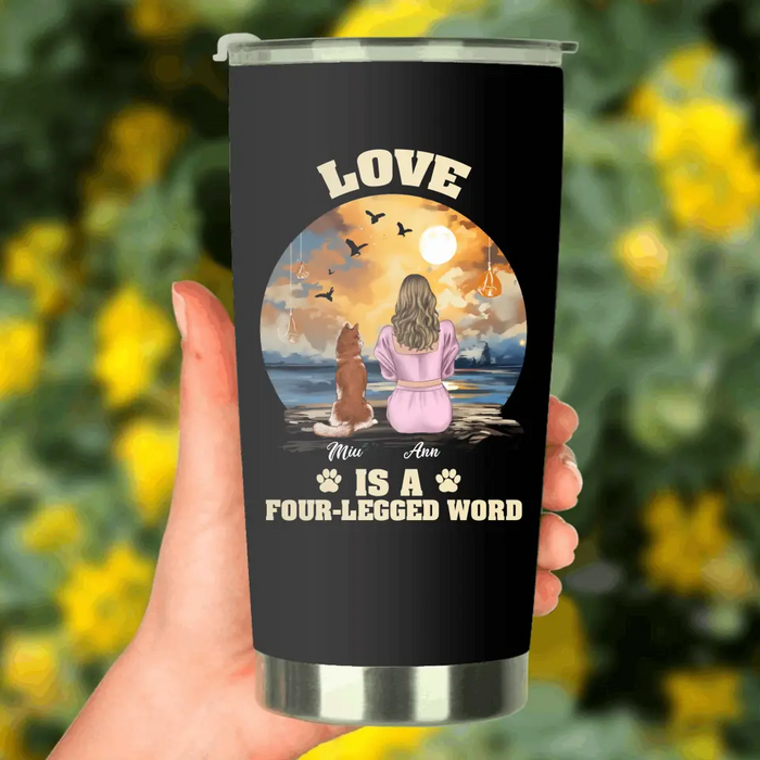 Custom Personalized A Girl And Her Dogs Tumbler - Gift Idea for Dog Mom/ Dog Lover - Upto 4 Dogs - Love Is A Four-Legged Word