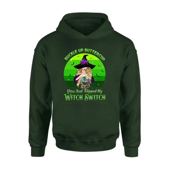 Custom Personalized Witch Shirt/Hoodie - Gift Idea For Halloween - Buckle Up Buttercup You Just Flipped My Witch Switch