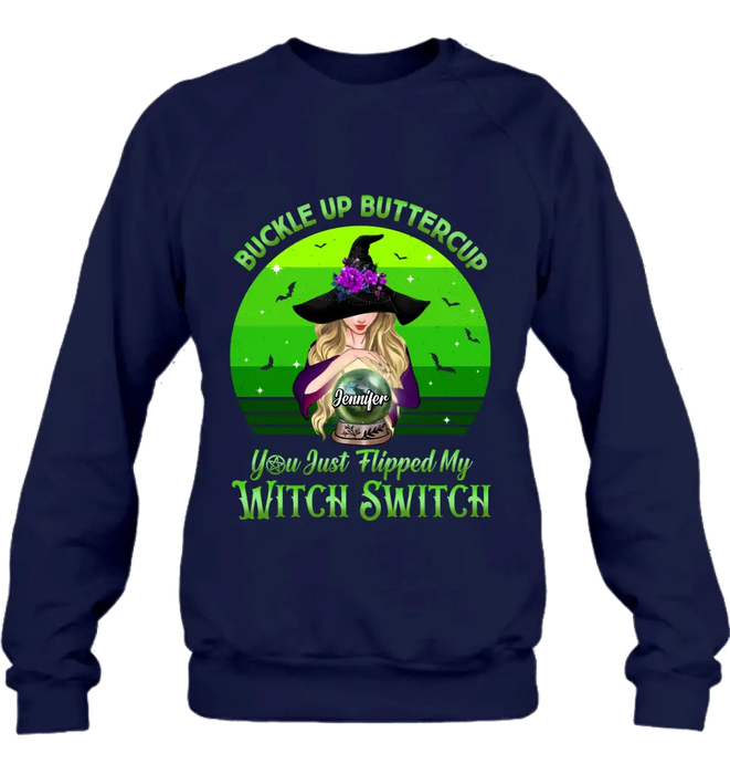 Custom Personalized Witch Shirt/Hoodie - Gift Idea For Halloween - Buckle Up Buttercup You Just Flipped My Witch Switch