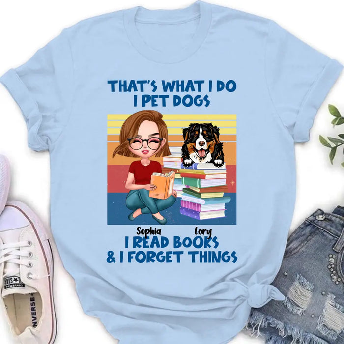 Custom Personalized Reading Girl Shirt/Hoodie - Gift Idea For Book Lovers - That's What I Do I Pet Dogs I Read Books & I Forget Things