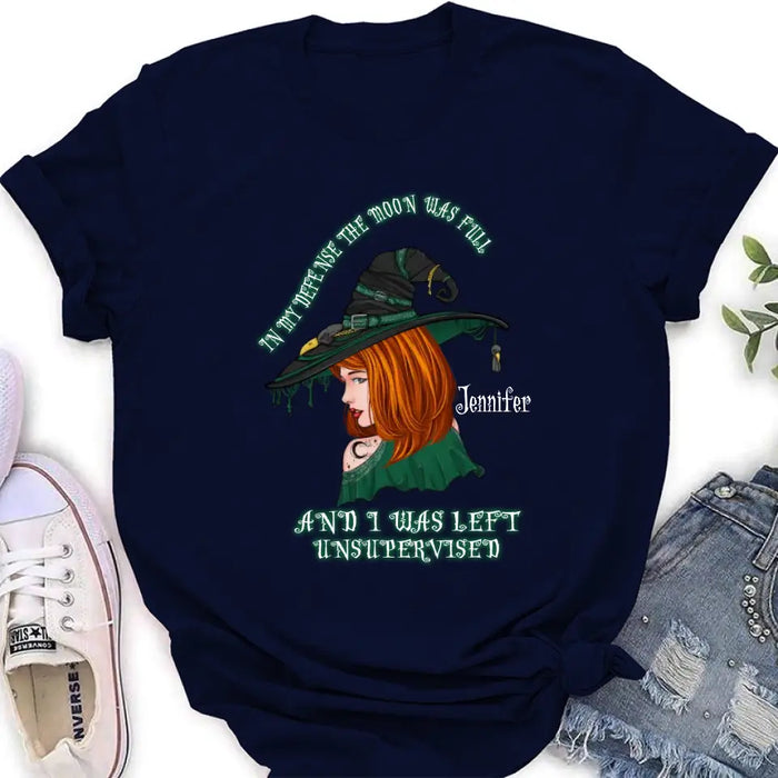 Custom Personalized Witch Shirt/Hoodie - Gift Idea For Halloween - In My Defense The Moon Was Full And I Was Left Unsupervised