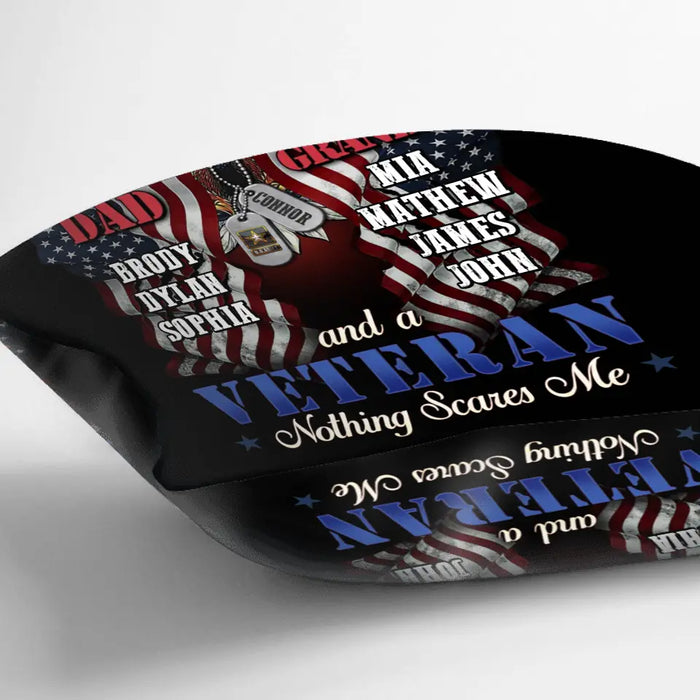 Custom Personalized Veteran Pillow Cover - Gift Idea For Veteran/ Father/ Granddad - I'm A Dad Grandpa And A Veteran Nothing Scares Me
