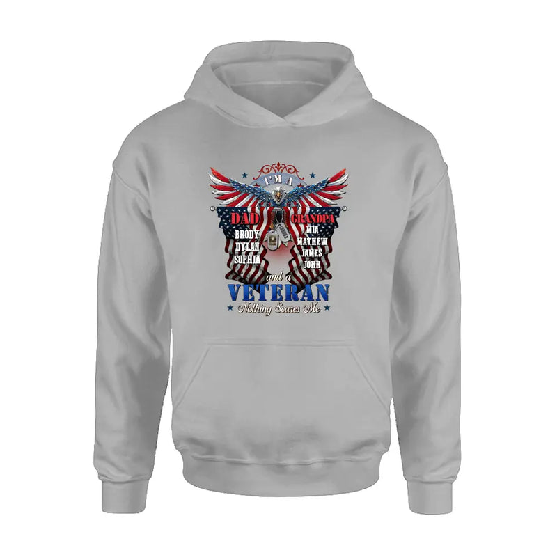 Personalized Veteran Shirt/Hoodie - Gift Idea for Veteran/Father/Grandpa - I'm A Dad Grandpa And A Veteran Nothing Scares Me