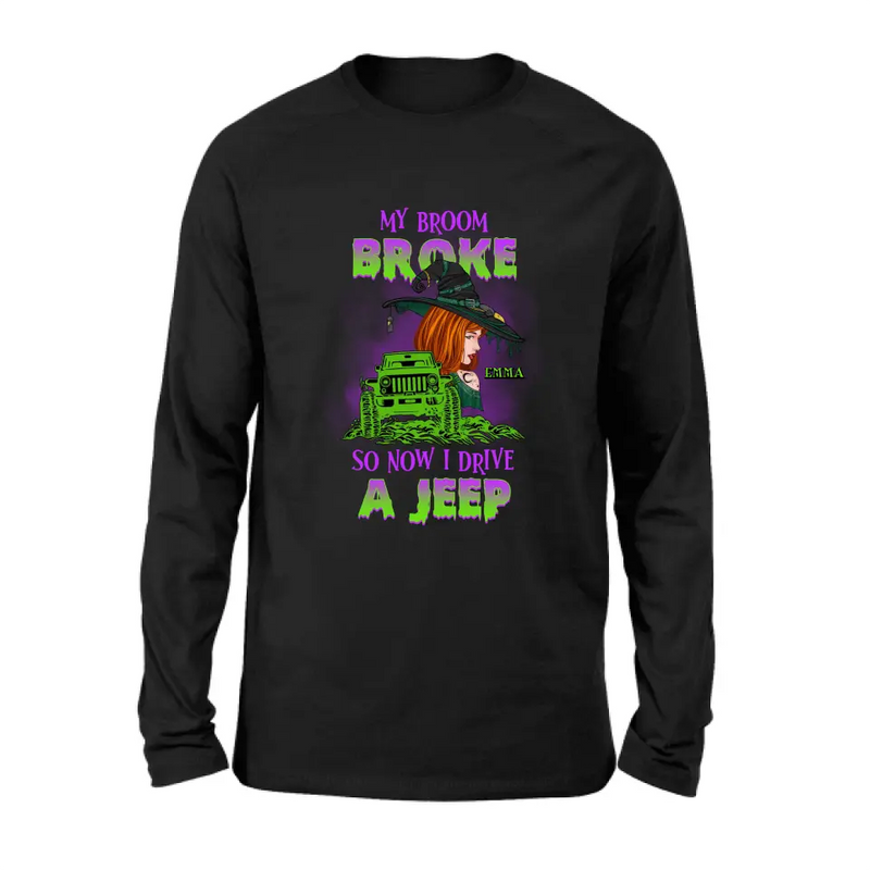 Personalized Witch Shirt/Hoodie - Gift Idea For Witch Lover/Halloween - My Broom Broke So Now I Drive A Jeep