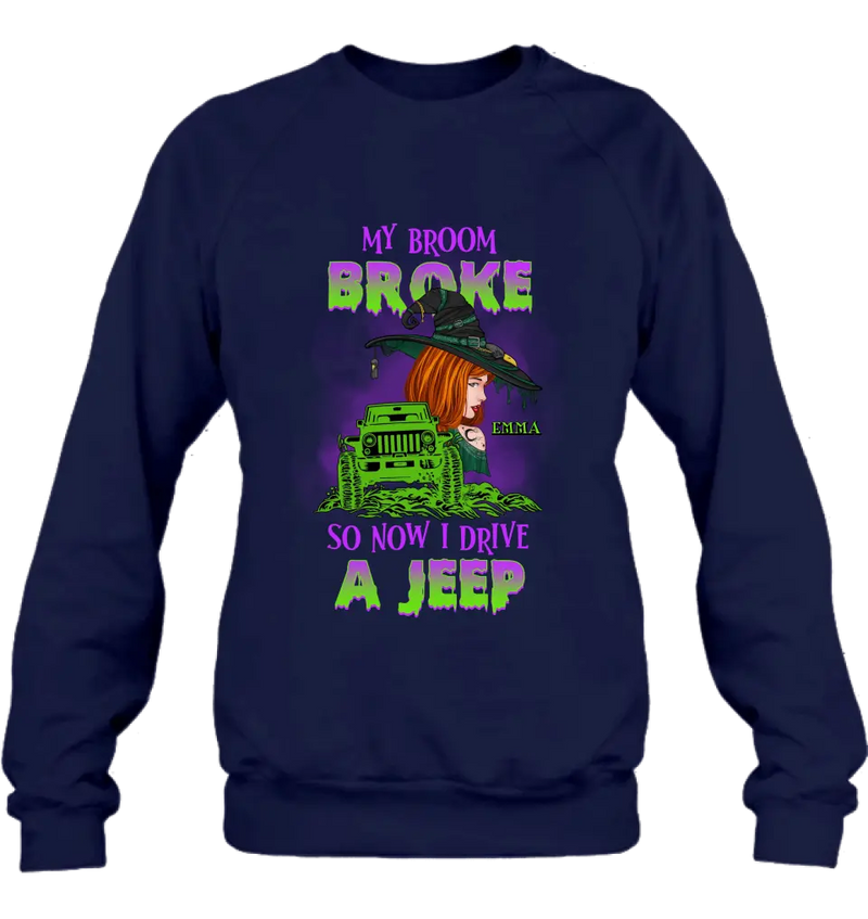Personalized Witch Shirt/Hoodie - Gift Idea For Witch Lover/Halloween - My Broom Broke So Now I Drive A Jeep