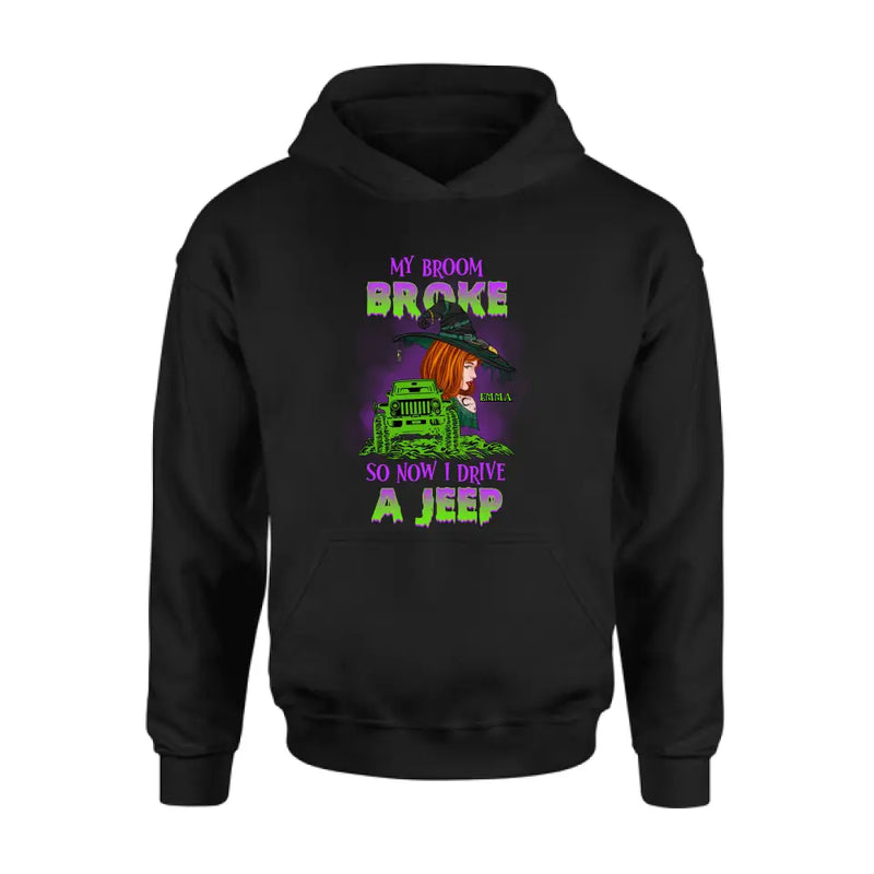 Personalized Witch Shirt/Hoodie - Gift Idea For Witch Lover/Halloween - My Broom Broke So Now I Drive A Jeep