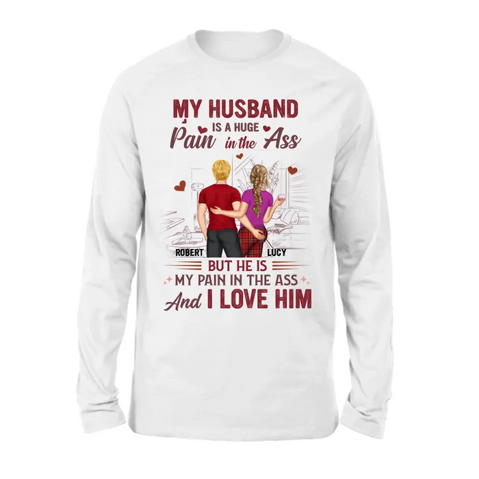 Custom Personalized Couple Shirt/Hoodie - Gift Idea For Husband From Wife/ Couple Gift - My Husband Is A Huge Pain In The Ass