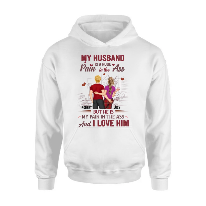 Custom Personalized Couple Shirt/Hoodie - Gift Idea For Husband From Wife/ Couple Gift - My Husband Is A Huge Pain In The Ass