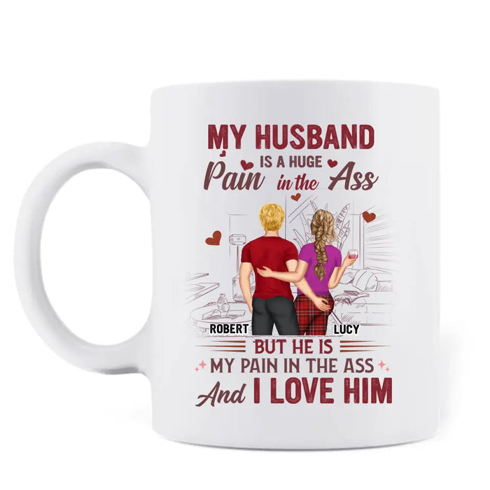 Custom Personalized Couple Coffee Mug - Funny Gift Idea for Husband From Wife/ Couple Gift - My Husband Is A Huge Pain In The Ass