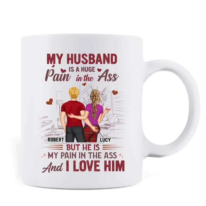 Custom Personalized Couple Coffee Mug - Funny Gift Idea for Husband From Wife/ Couple Gift - My Husband Is A Huge Pain In The Ass