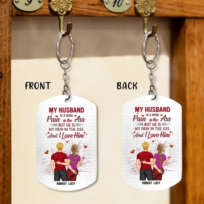 Custom Personalized Couple Aluminum Keychain - Funny Gift Idea for Husband From Wife/ Couple Gift - My Husband Is A Huge Pain In The Ass