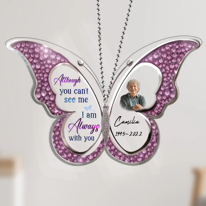 Custom Personalized Memorial Photo Butterfly Acrylic Ornament - Memorial Gift Idea - Although You Can't See Me I Am Always With You