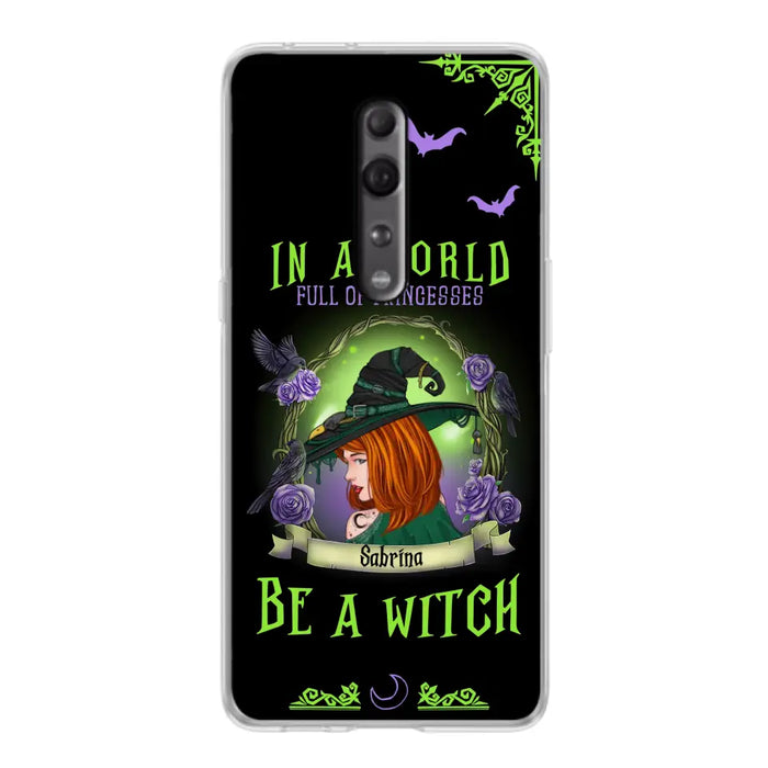 Custom Personalized Witch Phone Case - Gift Idea For Witch Lover/Halloween - In A World Full Of Princesses Be A Witch - Case For Oppo/Xiaomi/Huawei