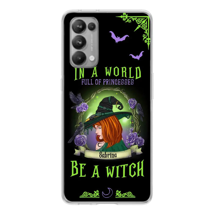 Custom Personalized Witch Phone Case - Gift Idea For Witch Lover/Halloween - In A World Full Of Princesses Be A Witch - Case For Oppo/Xiaomi/Huawei