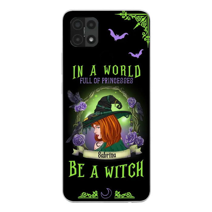 Custom Personalized Witch Phone Case - Gift Idea For Witch Lover/Halloween - In A World Full Of Princesses Be A Witch - Case For Oppo/Xiaomi/Huawei