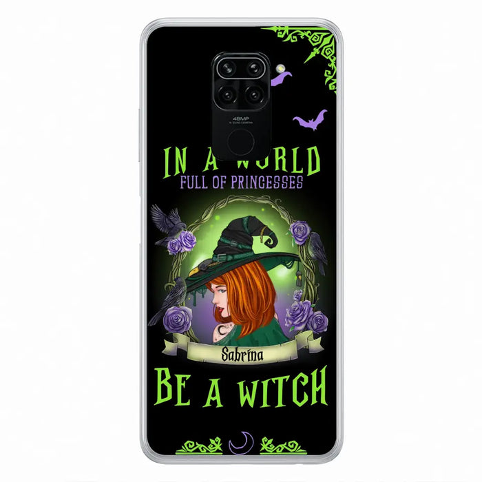 Custom Personalized Witch Phone Case - Gift Idea For Witch Lover/Halloween - In A World Full Of Princesses Be A Witch - Case For Oppo/Xiaomi/Huawei