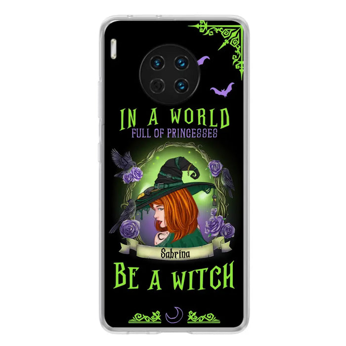 Custom Personalized Witch Phone Case - Gift Idea For Witch Lover/Halloween - In A World Full Of Princesses Be A Witch - Case For Oppo/Xiaomi/Huawei