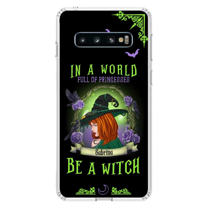 Personalized Witch Phone Case - Gift Idea For Witch Lover/Halloween - In A World Full Of Princesses Be A Witch - Case For iPhone/Samsung