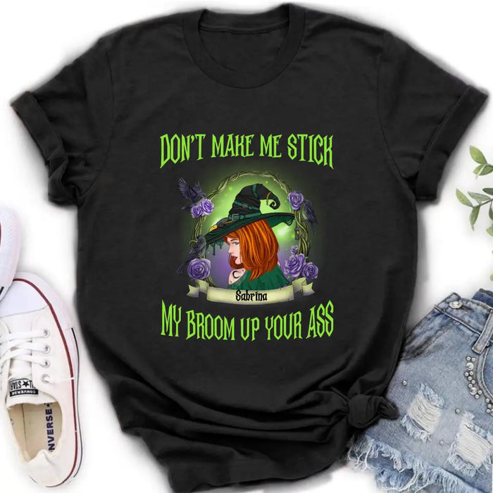 Custom Personalized Witch Shirt/Hoodie - Gift Idea For Witch Lover/ Halloween - Don't Make Me Stick My Broom Up Your Ass