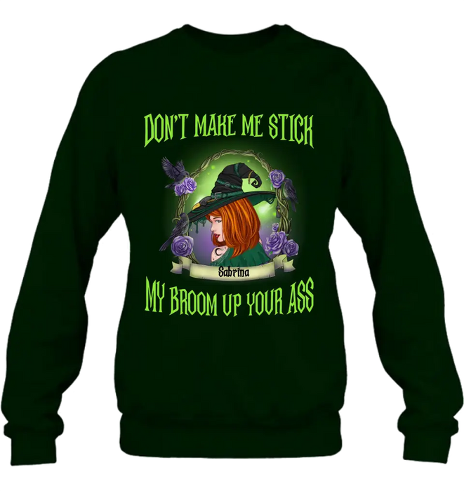 Custom Personalized Witch Shirt/Hoodie - Gift Idea For Witch Lover/ Halloween - Don't Make Me Stick My Broom Up Your Ass