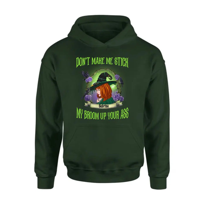 Custom Personalized Witch Shirt/Hoodie - Gift Idea For Witch Lover/ Halloween - Don't Make Me Stick My Broom Up Your Ass