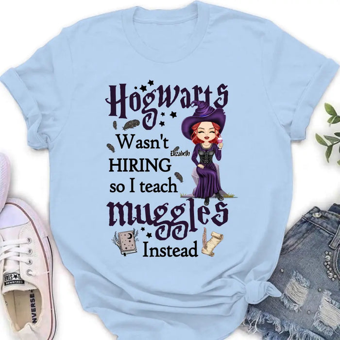 Custom Personalized Witch Teacher Shirt/Hoodie - Halloween Gift Idea for Teacher/Back To School - Hogwarts Wasn't Hiring So I Teach Muggles Instead