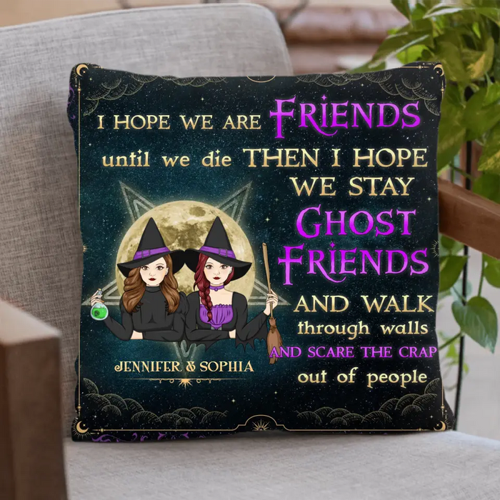 Custom Personalized Witch Besties Pillow Cover  - Halloween Gift For Friends/ Besties - I Hope We Are Friends Until We Die