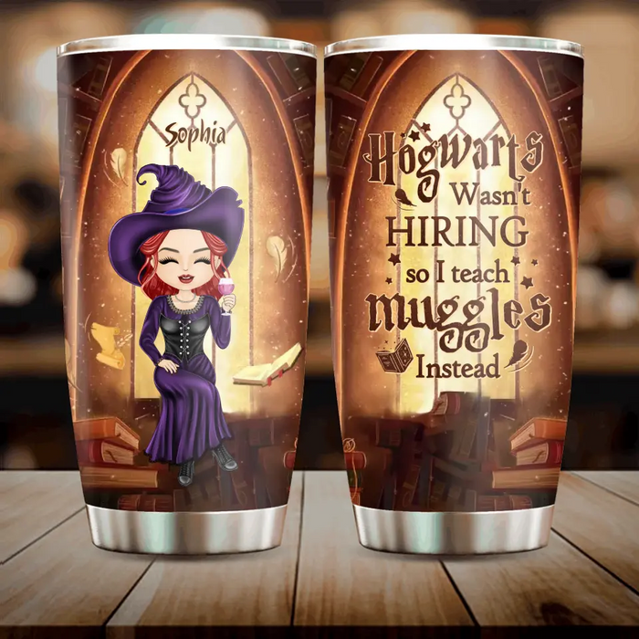 Custom Personalized Witch Teacher Tumbler - Halloween Gift Idea for Teacher/Back To School - Hogwarts Wasn't Hiring So I Teach Muggles Instead
