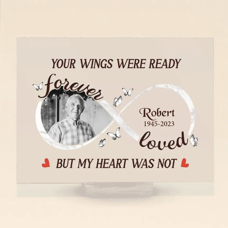 Personalized Memorial Acrylic Plaque - Upload Photo - Memorial Gift Idea for Family - Your Wings Were Ready But My Heart Was Not