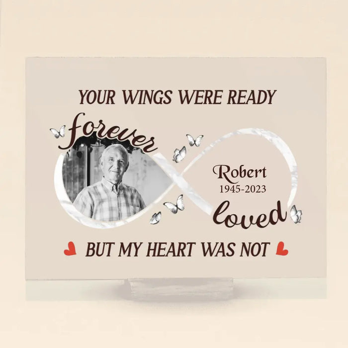 Custom Personalized Memorial Acrylic Plaque - Upload Photo - Memorial Gift Idea for Family - Your Wings Were Ready But My Heart Was Not