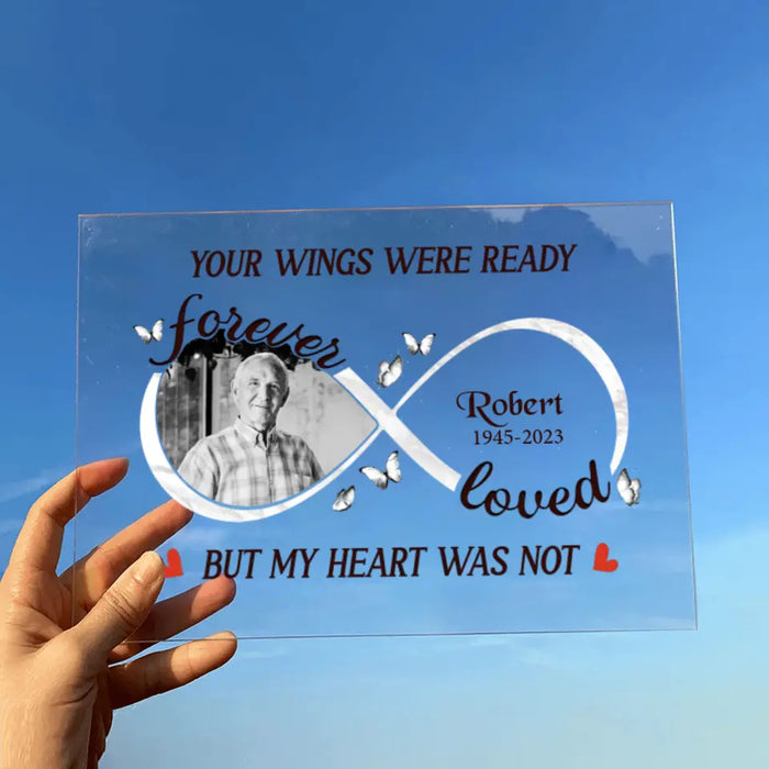 Custom Personalized Memorial Acrylic Plaque - Upload Photo - Memorial Gift Idea for Family - Your Wings Were Ready But My Heart Was Not