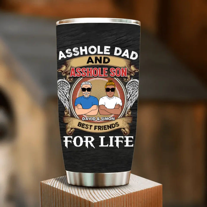 Custom Personalized Dad And Son Tumbler - Funny Gift Idea for Dad from Son - Asshole Dad And Asshole Son Best Friends For Life