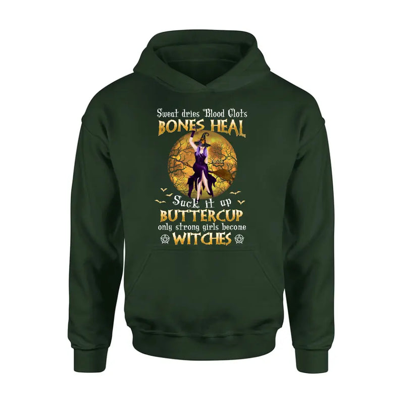 Personalized Witch T-shirt/Sweatshirt/Long Sleeve/Hoodie - Gift Idea For Halloween/Witch - Sweat Dries Blood Clots Bones Heal Suck It Up Buttercup Only Strong Girls Become Witches