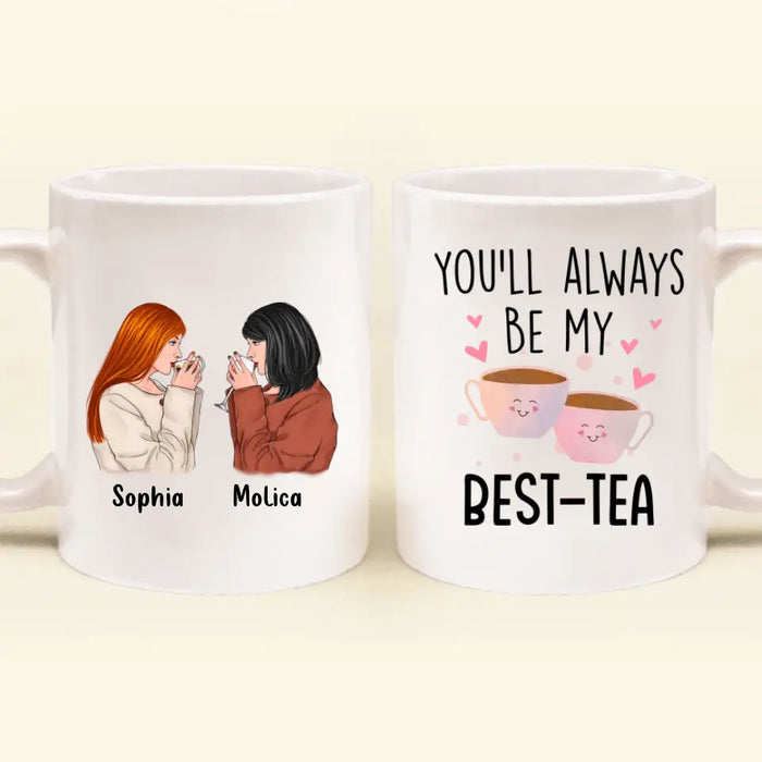Personalized Friends Coffee Mug - Gift Idea for Friends/Besties - You'll Always Be My Best - Tea