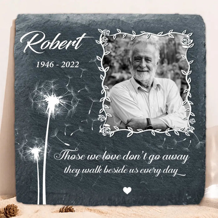 Custom Personalized Memorial Square Slate Stone Plaque - Photo Slate Plaque - Memorial Gift - Those we love don't go away