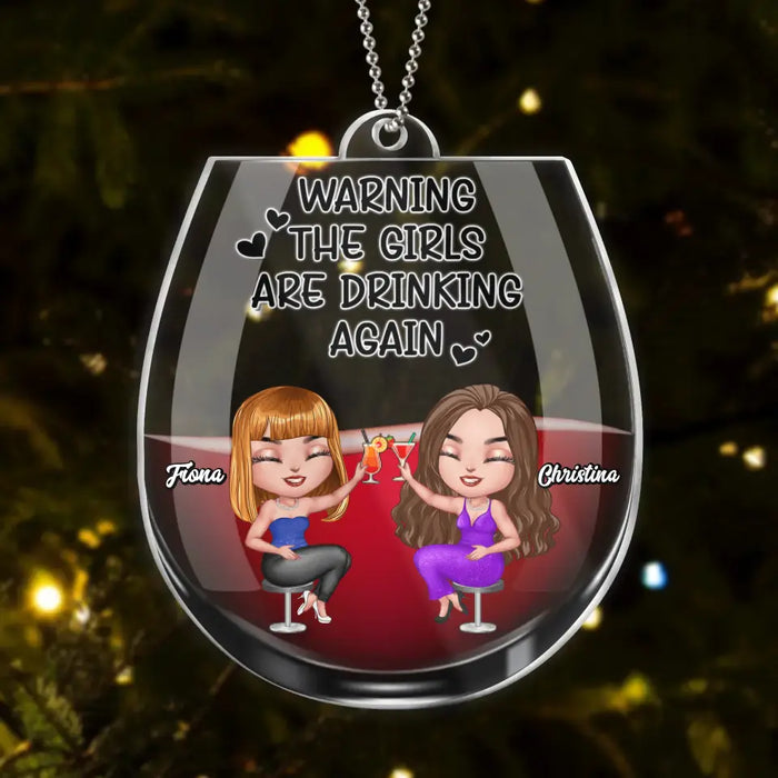 Custom Personalized Besties Acrylic Ornament - Upto 4 Girls - Gift Idea For Friends/ Besties/ Sisters - Warning The Girls Are Drinking Again